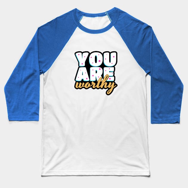 You are worthy cute text design Baseball T-Shirt by BrightLightArts